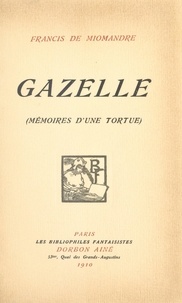 Francis de Miomandre - Gazelle - Mémoires d'une tortue.