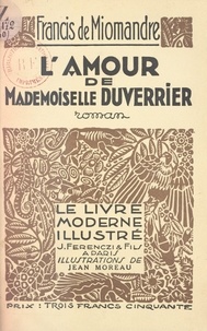 Francis de Miomandre et Jean Moreau - L'amour de Mademoiselle Duverrier - Bois originaux en couleurs de Jean Moreau.