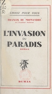 Francis de Miomandre - L'invasion du paradis.