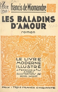 Francis de Miomandre et Michel Jacquot - Les baladins d'amour.