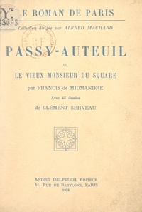 Francis de Miomandre et Alfred Machard - Passy-Auteuil - Ou Le vieux monsieur du square.