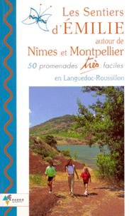 Francis de Richemond - Les sentiers d'Emilie autour de Nîmes et Montpellier - 50 promenades très faciles en Languedoc-Roussillon.