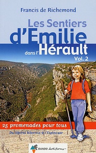 Francis de Richemond - Les sentiers d'Emilie dans l'Hérault - Volume 2, Du littoral biterrois à l'Espinouse.