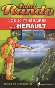 Francis de Richemond - Vos 30 itinéraires dans l'Hérault.