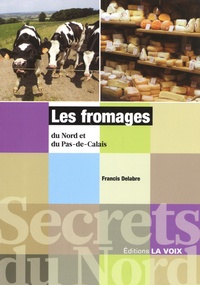 Francis Delabre - Les fromages du Nord et du Pas-de-Calais.