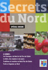 Francis Delabre et Delphine Levisse - Secrets du Nord spécial cuisine - 4 volumes : Les fromages ; La bière ; Traditions et recettes ; Fruits et légumes en Nord.