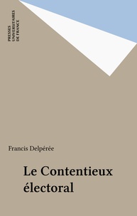 Francis Delpérée - Le contentieux électoral.