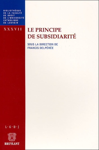 Francis Delpérée et  Collectif - Le Principe De Subsidiarite.