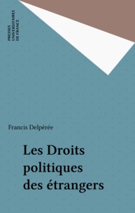 Francis Delpérée - Les droits politiques des étrangers.
