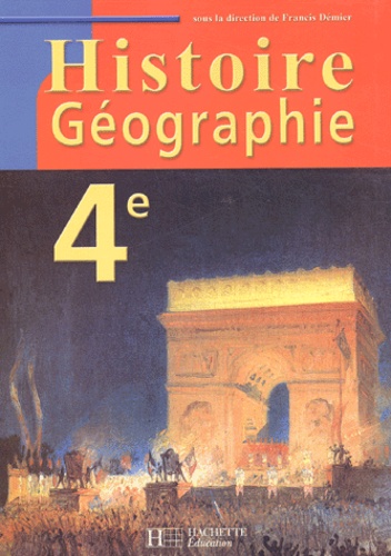 Francis Démier et  Collectif - Histoire Geographie 4eme.