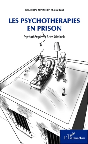 Francis Descarpentries - Les psychothérapies en prison - Psychothérapies et actes Criminels.