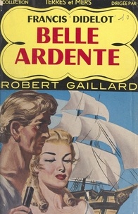 Francis Didelot et Robert Gaillard - Belle ardente.