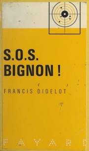 Francis Didelot - S.O.S. Bignon !.