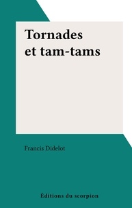 Francis Didelot - Tornades et tam-tams.