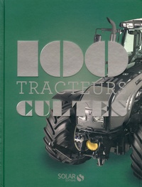 Francis Dréer - 100 tracteurs cultes.