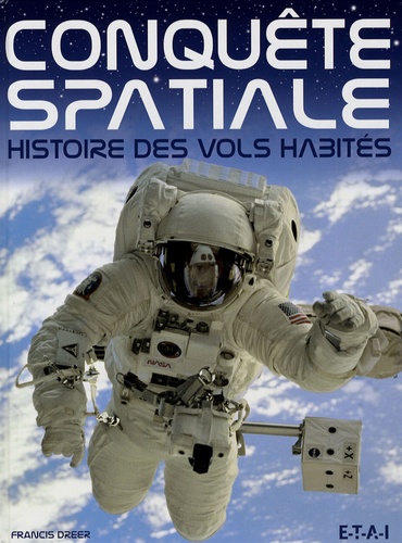 Francis Dréer - Conquête spatiale - Histoire des vols habités.