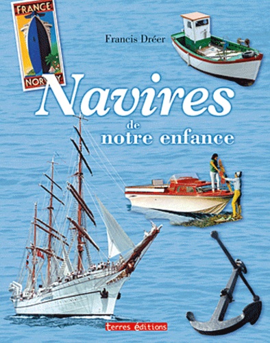 Francis Dréer - Navires de notre enfance.