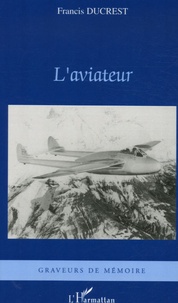 Francis Ducrest - L'aviateur.