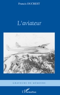 Francis Ducrest - L'aviateur.