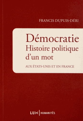Démocratie. Histoire politique d'un mot aux Etats-Unis et en France