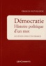 Francis Dupuis-Déri - Démocratie - Histoire politique d'un mot aux Etats-Unis et en France.