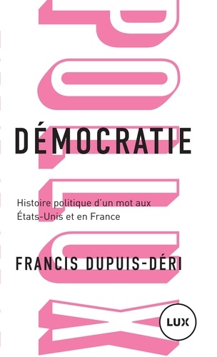 Démocratie. Histoire politique d'un mot aux États-Unis et en France