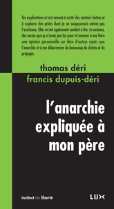 Francis Dupuis-Déri et Thomas Déri - L'anarchie expliquée à mon père.