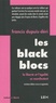 Francis Dupuis-Déri - Les Black Blocs - La liberté et l'égalité se manifestent.