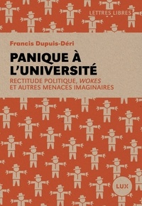 Livres en ligne gratuits à lire Panique à l'université  - Rectitude politique, wokes et autres menaces imaginaires par Francis Dupuis-Déri CHM en francais 9782898330308