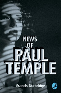 Francis Durbridge - News of Paul Temple.