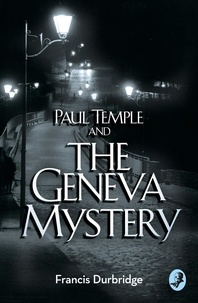 Francis Durbridge - Paul Temple and the Geneva Mystery.