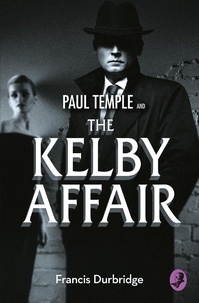 Francis Durbridge - Paul Temple and the Kelby Affair.