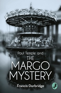 Francis Durbridge - Paul Temple and the Margo Mystery.