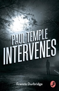 Francis Durbridge - Paul Temple Intervenes.