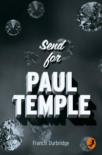 Francis Durbridge - Send for Paul Temple.