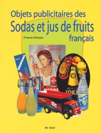 Francis Elzingre - Objets publicitaires des sodas et jus de fruits français.