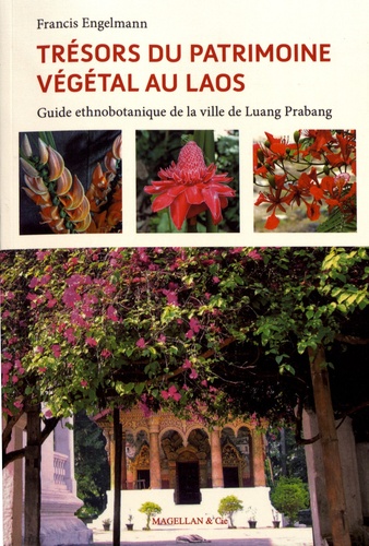 Trésors du patrimoine végétal au Laos. Guide ethnobotanique de la ville de Luang Prabang