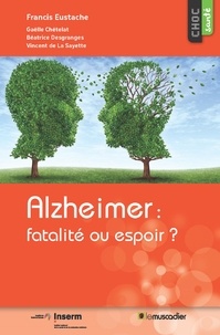 Francis Eustache - Alzheimer : fatalité ou espoir ?.