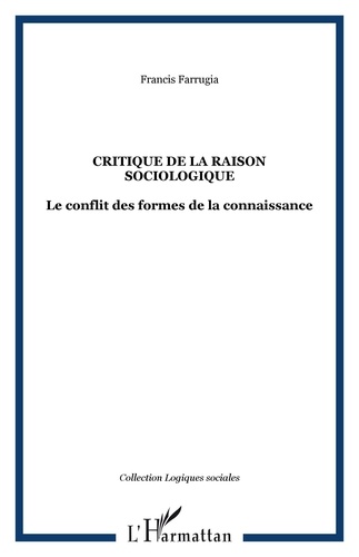 Francis Farrugia - Critique de la raison sociologique - Le conflit des formes de la connaissance.