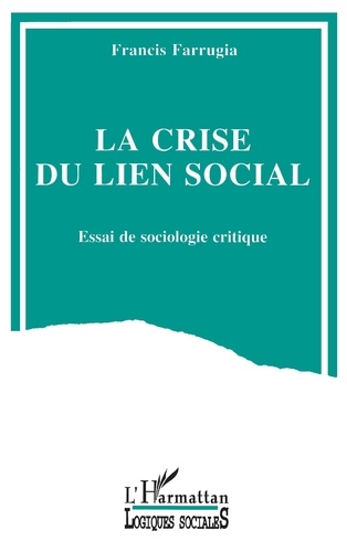 Francis Farrugia - La crise du lien social - Essai de sociologie critique.