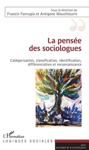 Francis Farrugia et Antigone Mouchtouris - La pensée des sociologues - Catégorisation, classification, identification, différenciation et reconnaissance.