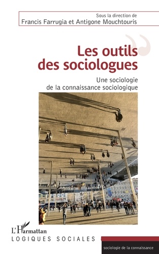 Les outils des sociologues. Une sociologie de la connaissance sociologique