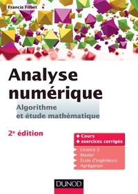 Francis Filbet - Analyse numérique - Algorithme et étude mathématique - 2e édition - Cours et exercices corrigés.