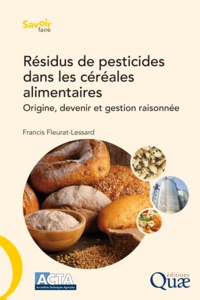 Francis Fleurat-Lessard - Résidus de pesticides dans les céréales alimentaires - Origine, devenir et gestion raisonnée.
