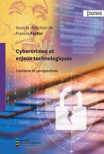 Francis Fortin - Cybercrimes et enjeux technologiques - Contexte et perspectives.