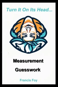 Measurement + Guesswork