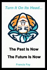 The Past Is Now + The Future Is Now