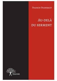 Francis Frambach - Au delà du serment.