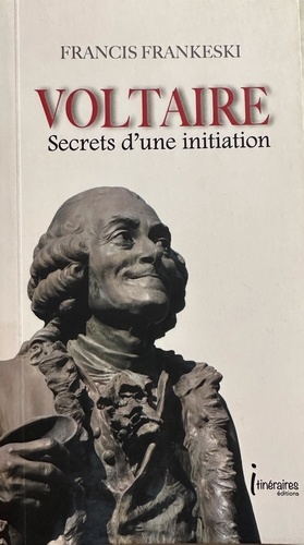Francis Frankeski - Voltaire secrets d'une initiation.