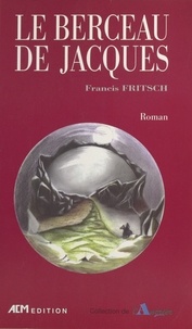 Francis Fritsch - Le berceau de Jacques.